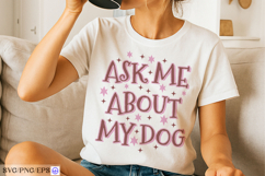 Dog Funny Ask Me About My Dog Quote SVG PNG T-shirt Design Product Image 2
