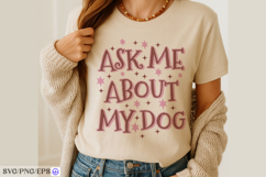 Dog Funny Ask Me About My Dog Quote SVG PNG T-shirt Design Product Image 4