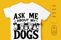 Ask Me About My Dogs SVG | Funny Saiyng SVG | Funny Quote Product Image 1
