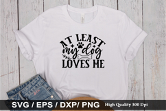 At least my dog loves me SVG - Dog Quotes Design Product Image 1