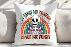 At least My Trauma Made Me Funny Sublimation PNG Product Image 4