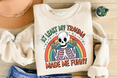 At least My Trauma Made Me Funny Sublimation PNG Product Image 2