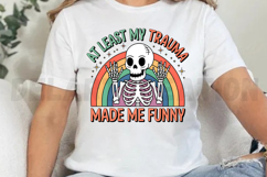 At least My Trauma Made Me Funny Sublimation PNG Product Image 3