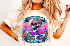 At Least My Trauma Made Me Funny PNG, Funny Skeleton PNG Product Image 2