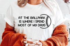 At the Ballpark is Where I Spend Most of My Days Svg Product Image 1
