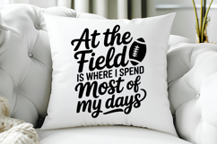 At the Field Is Where I Spend Most of My Days SVG | Football Product Image 5
