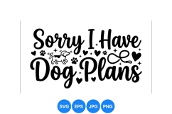 Funny Sorry I Have Dog Plans Svg Design Product Image 1