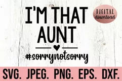 I'm That Aunt Sorry Not Sorry SVG - Blessed Aunt - Cool Aunt Product Image 1