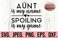 Aunt Is My Name Spoiling Is My Game SVG - Cool Aunt Loved Product Image 1