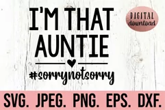 I'm That Auntie Sorry Not Sorry SVG - Cool Auntie Life SVG Product Image 1