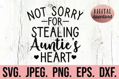 Not Sorry For Stealing Aunties Heart SVG - New Aunt SVG Product Image 1