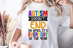 Autism doesn&#039;t end in april SVG, Autism Quotes SVG Product Image 1