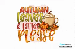 Autumn leaves and lattes please Sublimation PNG Product Image 1