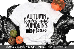 Autumn leaves and pumpkins please SVG - Fall Quotes Design Product Image 1