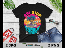 Aw Ship It's A Family Trip Png, Family Cruise Png Product Image 2