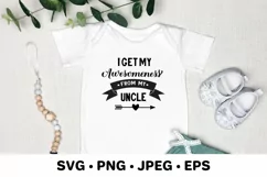 I get my awesomeness from my uncle. Family quote SVG Product Image 2