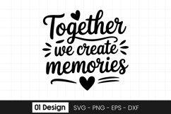 Together We Create Memories Quote SVG PNG Product Image 1