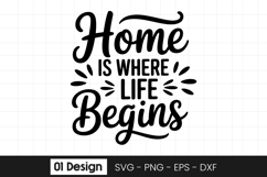 Home Is Where Life Begins Quote SVG PNG Product Image 1