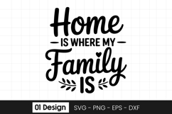 Home Is Where My Family Is Quote SVG PNG Product Image 1