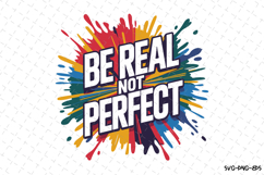 Be Real Not Perfect SVG | Quotes| SVG Cut Files Product Image 1