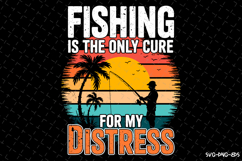 Fishing is the only cure for my Distress SVG Design| Fishing Product Image 1
