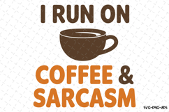 I run on Coffee &amp; Sarcasm SVG | Quotes| SVG Product Image 1