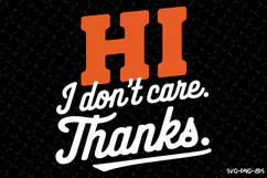 Hi I don't care Thanks SVG | Quotes| SVG Product Image 1