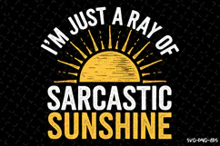 I'm just a ray of Sarcastic Sunshine SVG | Quotes| SVG Product Image 1