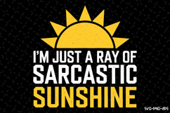 I&#039;m just a ray of Sarcastic Sunshine SVG | Quotes| SVG Product Image 1