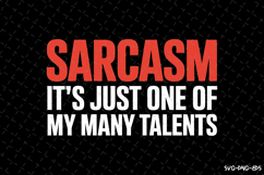 Sarcasm It's just one of my many talents SVG | Quotes| SVG Product Image 1