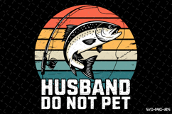 Husband do not pet SVG Design| Fishing Svg | Fish Svg Product Image 1
