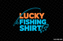 Lucky Fishing Shirt SVG Design| Fishing Svg | Fish Svg Product Image 1