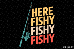 Here Fishy SVG Design| Fishing Svg | Fish Svg | Svg Cut File Product Image 1