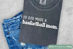 So God Made A Basketball Mom SVG | Basketball Mama PNG Product Image 2