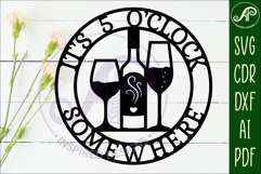 It&#039;s 5 o&#039;clock somewhere Wine wall sign, SVG file. Product Image 2