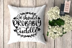 We Should Probably Cuddle, Pillow Quotes SVG Product Image 1