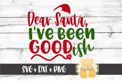 Dear Santa I've Been Goodish - Christmas SVG Files Product Image 2