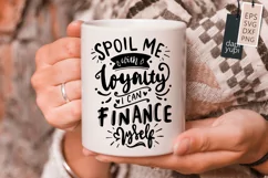 Spoil Me With Loyalty I Can Finance Myself Quotes Product Image 2