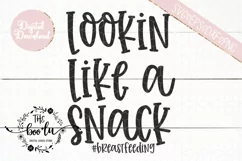 Lookin' Like a Snack #Breastfeeding SVG EPS DXF PNG Product Image 3