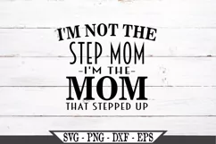 I'm Not The Step Mom I'm The Mom That Stepped Up SVG Product Image 2