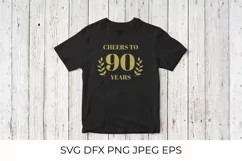 Cheers to 90 Years SVG cut file. 90th Birthday, Anniversary Product Image 3