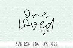 One Loved Mom SVG - Mom svg, Mothers Day svg, Funny Mom svg Product Image 2