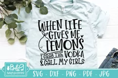 Funny SVG | When Life Gives Me Lemons I Grab The Vodka Product Image 1