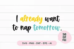 Sleepy SVG - Napping SVG I Already Want To Nap Tomorrow SVG Product Image 2