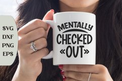 Mentally checked out, Coffee Saying Svg, Coffee Cut File Product Image 1