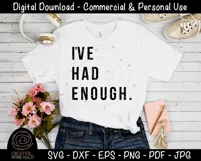 I've Had Enough - Sarcastic Moody SVG, Funny Bad Mood SVG Product Image 2