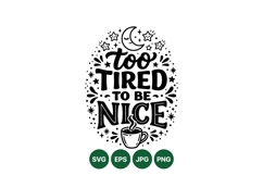 Funny Too Tired To Be Nice Coffee SVG Design Product Image 1