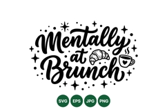 Funny Mentally At Brunch Hand Lettered Quote Design Product Image 1