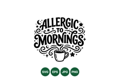 Funny Allergic To Mornings Coffee Typography Design Product Image 1