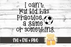I Can't My Kid Has Practice - Soccer Mom SVG PNG DXF Files Product Image 2